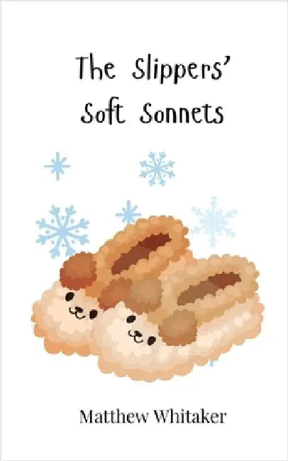 The Slippers' Soft Sonnets by Whitaker, Matthew