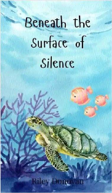 Beneath the Surface of Silence by Donovan, Riley