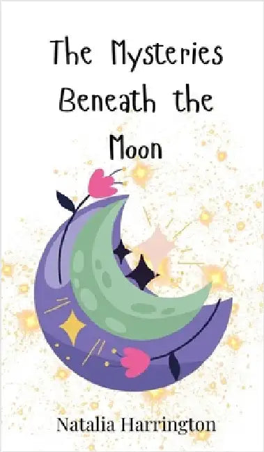 The Mysteries Beneath the Moon by Harrington, Natalia