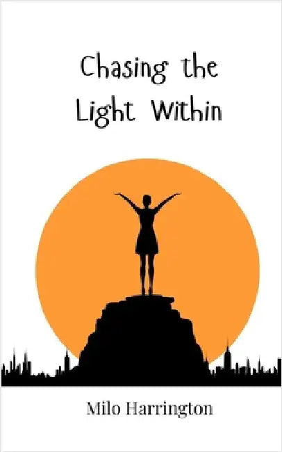 Chasing the Light Within by Harrington, Milo