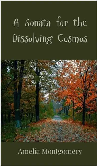 A Sonata for the Dissolving Cosmos by Montgomery, Amelia