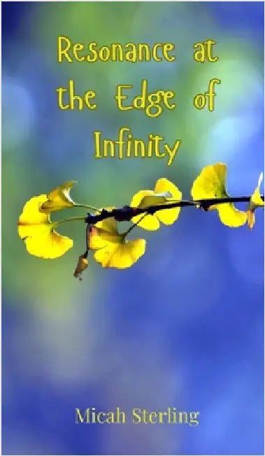 Resonance at the Edge of Infinity by Micah Sterling