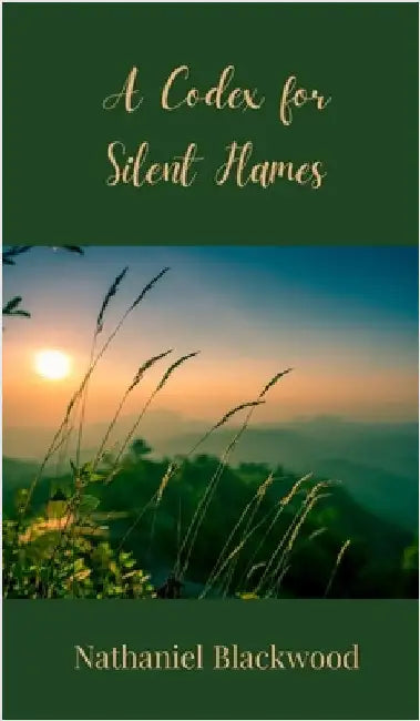 A Codex for Silent Flames by Blackwood, Nathaniel