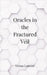 Oracles in the Fractured Veil by Laurent, Vivian
