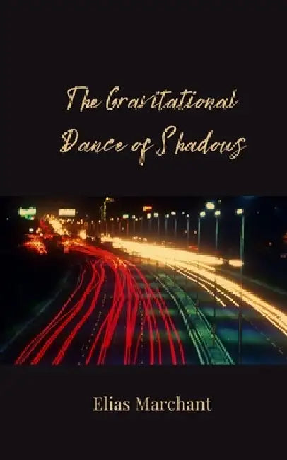The Gravitational Dance of Shadows by Elias Marchant