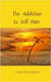 The Addiction to Self-Hate by Colin Harrington