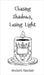 Chasing Shadows, Losing Light by Sinclair, Beckett