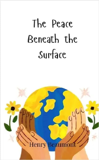 The Peace Beneath the Surface by Henry Beaumont