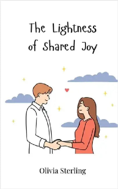 The Lightness of Shared Joy by Sterling, Olivia
