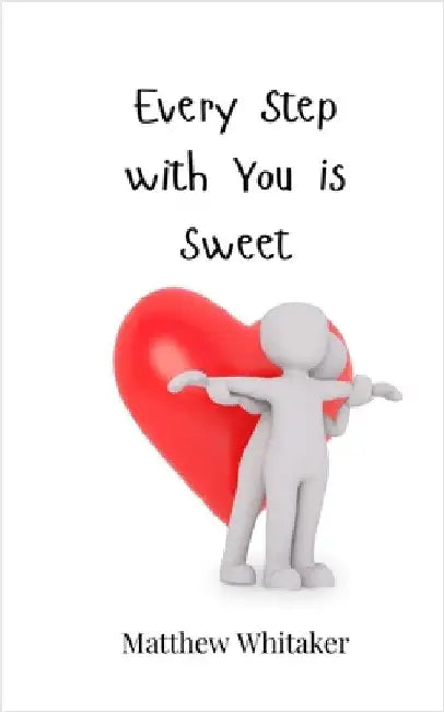 Every Step with You is Sweet by Whitaker, Matthew