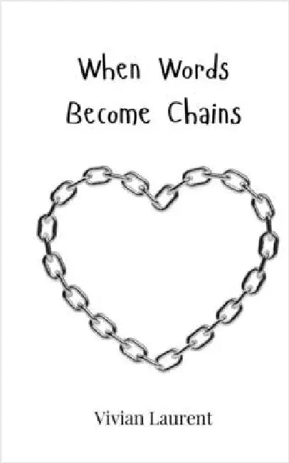 When Words Become Chains by Laurent, Vivian