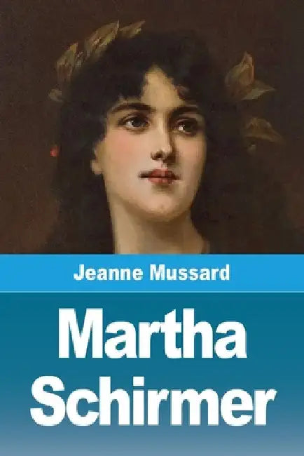 Martha Schirmer by Mussard, Jeanne
