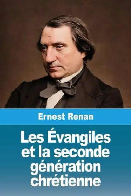 Les Évangiles et la seconde génération chrétienne by Renan, Ernest