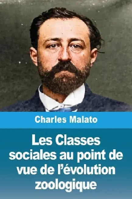 Les Classes sociales au point de vue de l'évolution zoologique by Malato, Charles