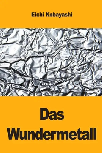 Das Wundermetall by Eichi Kobayashi