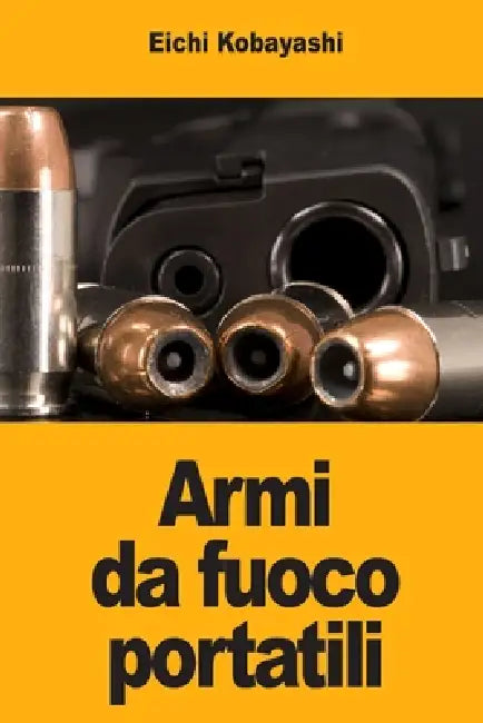 Armi da fuoco portatili by Eichi Kobayashi