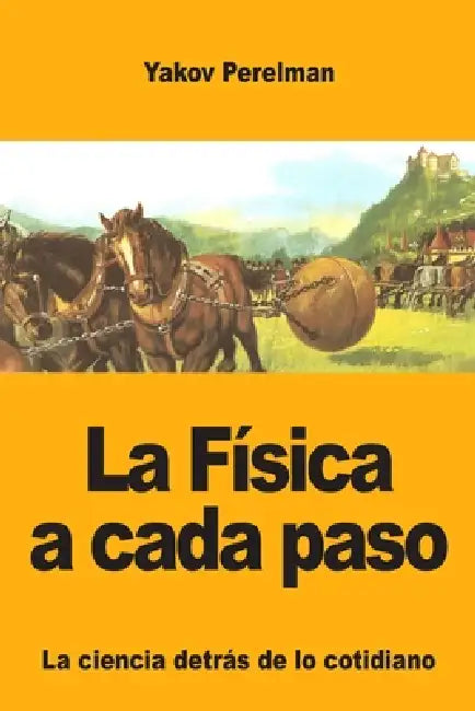 La Física a cada paso: La ciencia detrás de lo cotidiano by Yakov Perelman