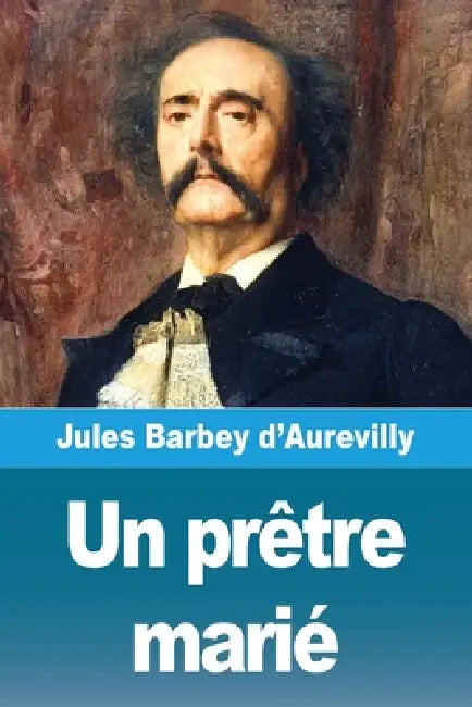 Un prêtre marié by Jules Barbey D'Aurevilly