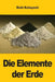 Die Elemente der Erde: Die verborgenen Geschichten von Metallen, Mineralien und Zivilisationen by Eichi Kobayashi