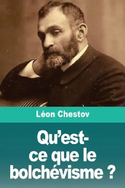 Qu'est-ce que le bolchévisme ? by Léon Chestov