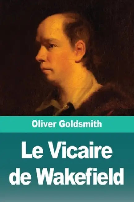 Le Vicaire de Wakefield by Oliver Goldsmith