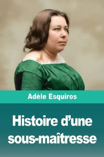 Histoire d'une sous-maîtresse by Adèle Esquiros