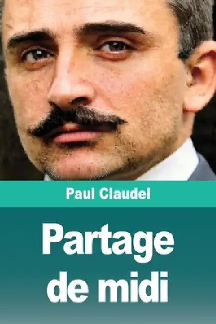 Partage de midi by Paul Claudel