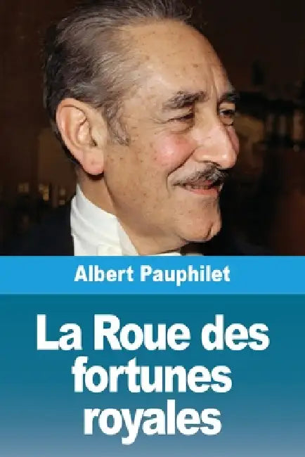 La Roue des fortunes royales by Albert Pauphilet