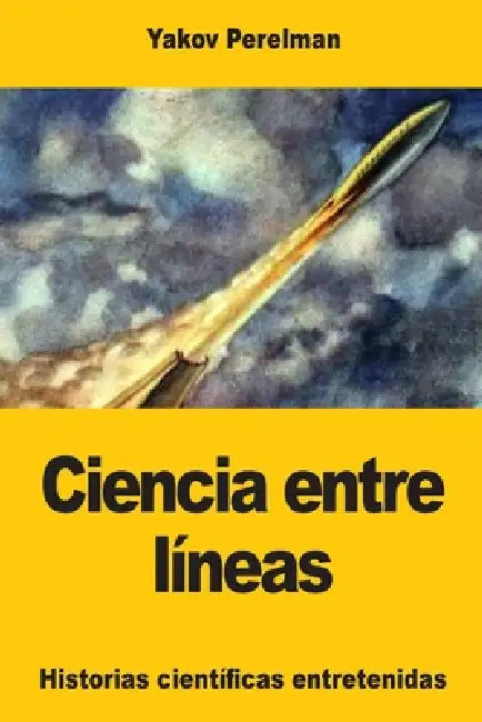 Ciencia entre líneas by Yakov Perelman