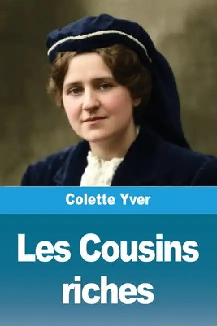 Les Cousins riches by Colette Yver