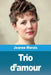 Trio d'amour by Jeanne Marais
