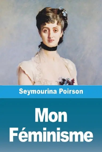 Mon Féminisme by Seymourina Poirson