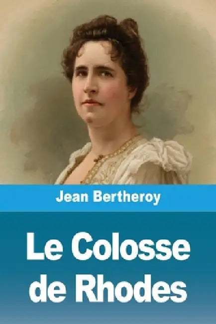 Le Colosse de Rhodes by Jean Bertheroy
