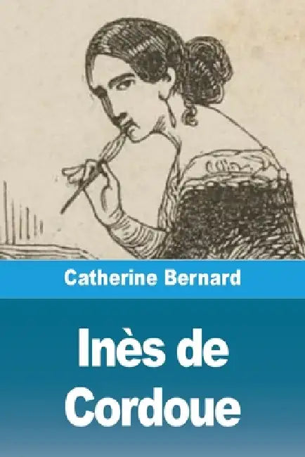 Inès de Cordoue by Catherine Bernard