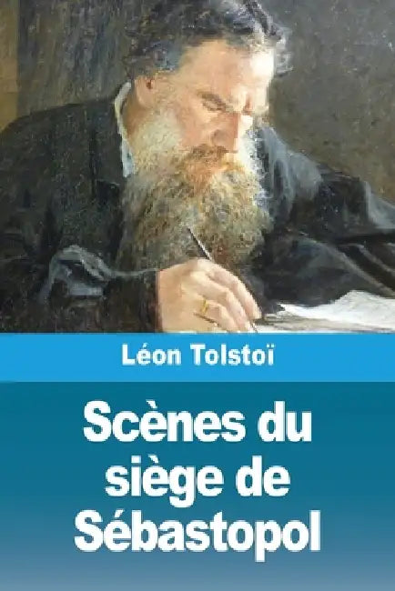 Scènes du siège de Sébastopol by Léon Tolstoï