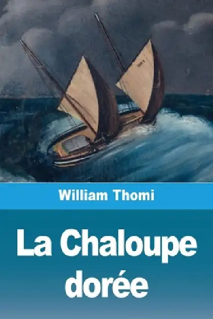 La Chaloupe dorée by William Thomi