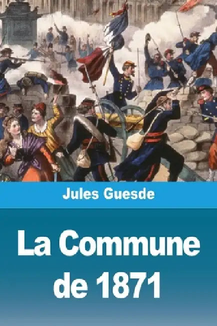 La Commune de 1871 by Jules Guesde