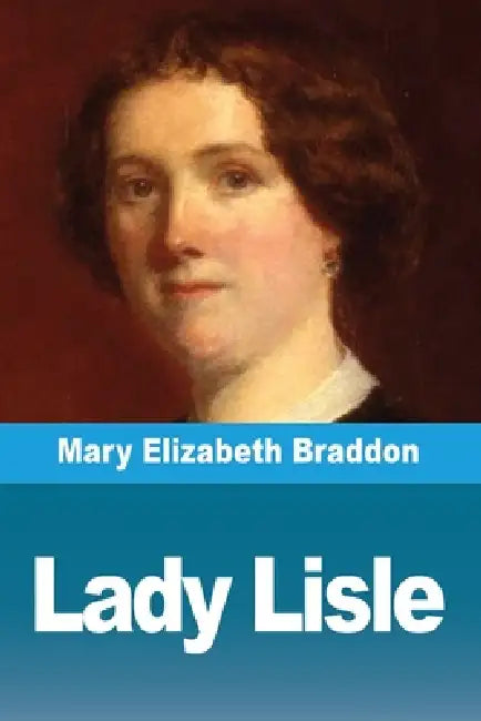 Lady Lisle by Mary Elizabeth Braddon