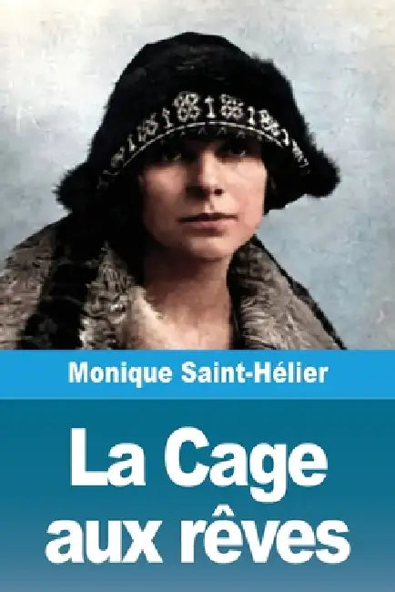 La Cage aux rêves by Monique Saint-Hélier