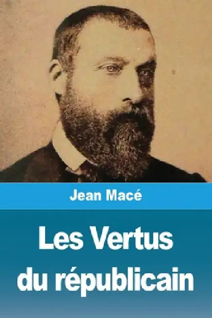 Les vertus du républicain by Jean Macé