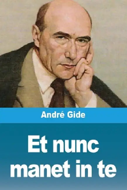 Et nunc manet in te by André Gide