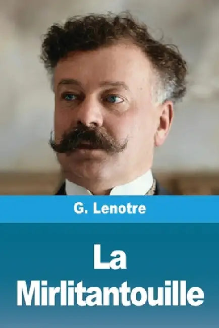 La Mirlitantouille by G. Lenotre