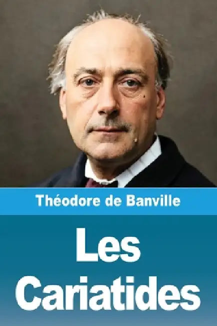 Les Cariatides by Théodore de Banville