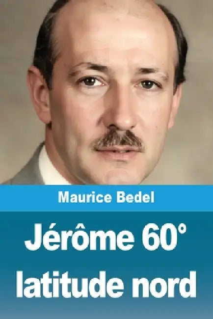 Jérôme 60° latitude nord by Maurice Bedel