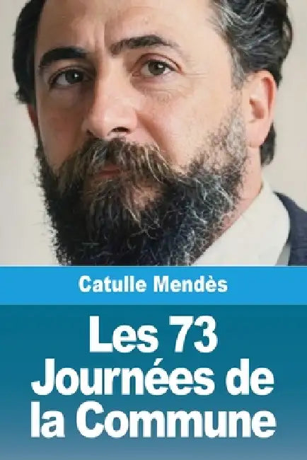 Les 73 Journées de la Commune by Catulle Mendès