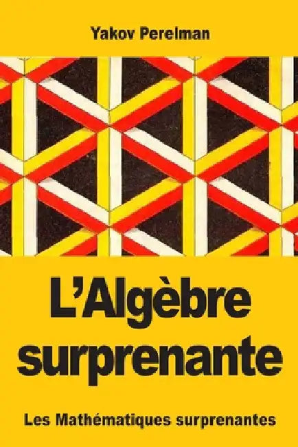 L'Algèbre surprenante by Perelman, Yakov