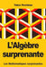 L'Algèbre surprenante by Perelman, Yakov