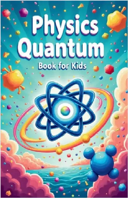 Physics Quantum Book for Kids by Khasan Laudry