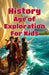 History Age of Exploration for Kids: European Explorers, Famous Voyages, Columbus, Magellan, Indigenous Peoples & the Age of Discovery by Khasan Laudry
