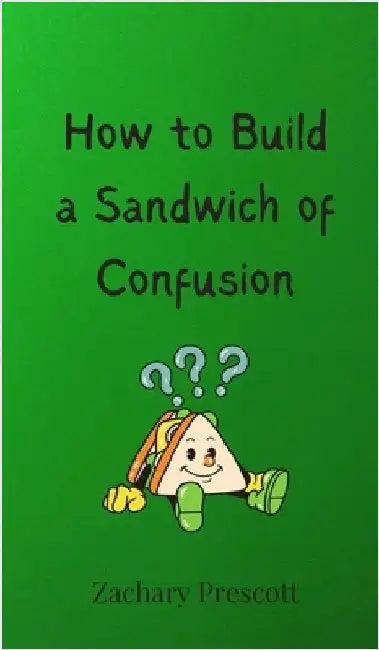 How to Build a Sandwich of Confusion by Prescott, Zachary